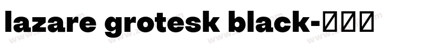 lazare grotesk black字体转换